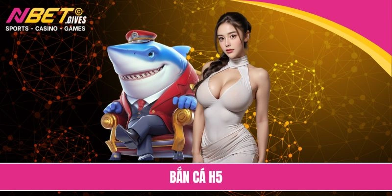 bắn cá h5
