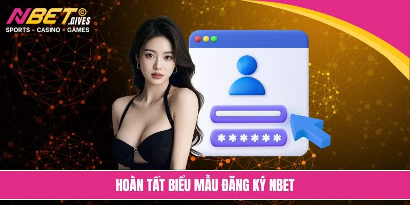 Hoàn tất biểu mẫu đăng ký NBET