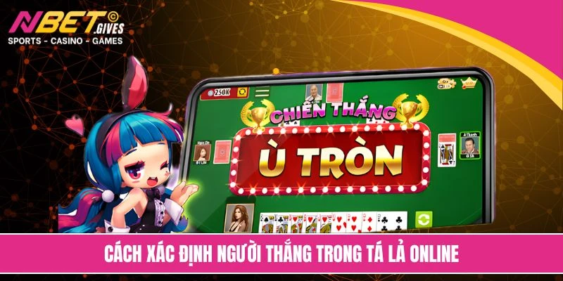 Cách xác định người thắng trong tá lả online