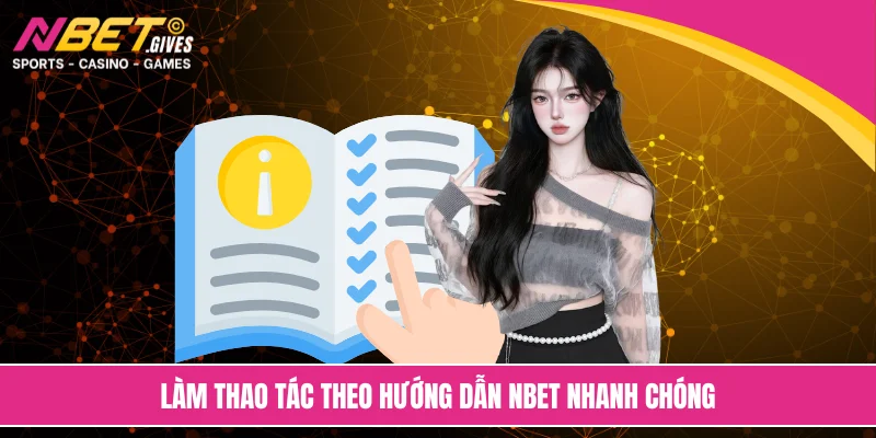 Làm thao tác theo hướng dẫn NBET nhanh chóng