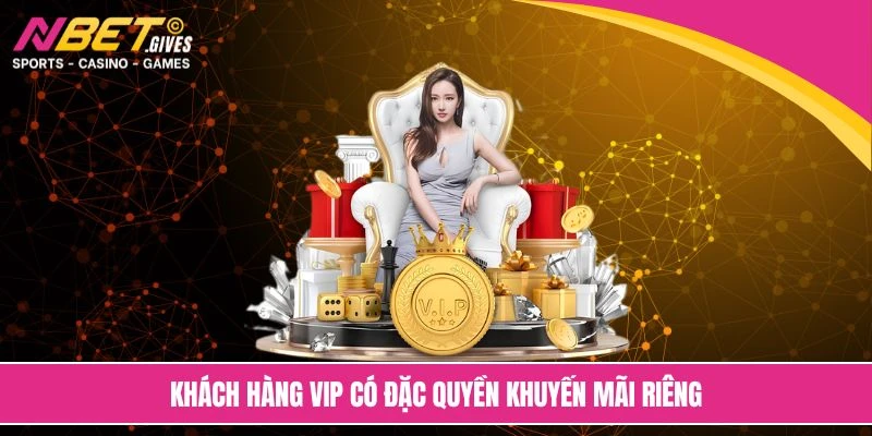 Khách hàng VIP có đặc quyền khuyến mãi riêng