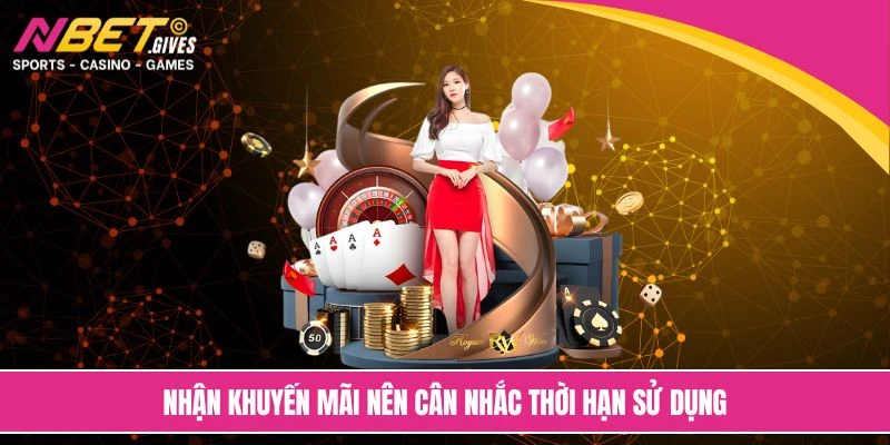 Nhận khuyến mãi nên cân nhắc thời hạn sử dụng